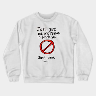 Just One Reason Crewneck Sweatshirt